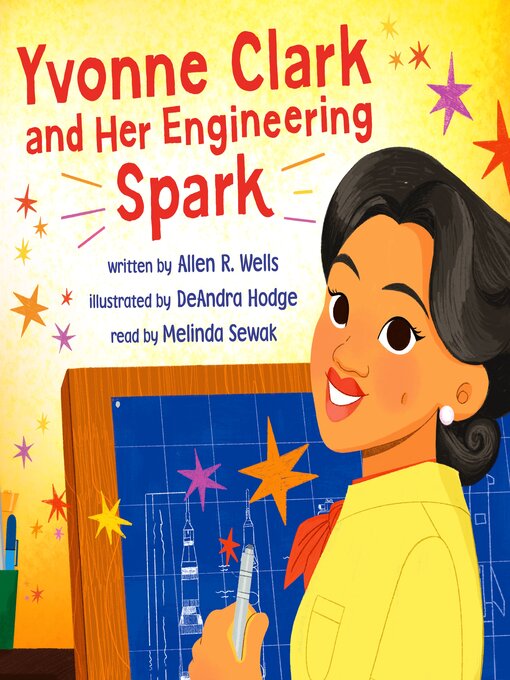 Title details for Yvonne Clark and Her Engineering Spark by Allen R. Wells - Available